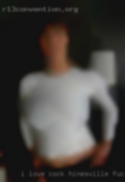 I love Hinesville fucking cock and prefer to bottom..