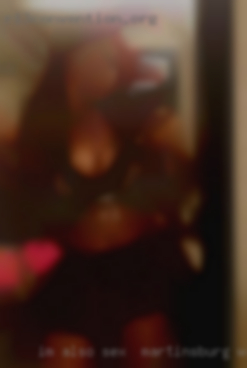 Im also BBW sex in Martinsburg, WV as it says in my SN. Im also BBW sex in Martinsburg, WV as it says in my SN.